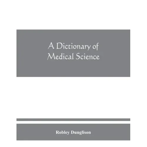 A dictionary of medical science