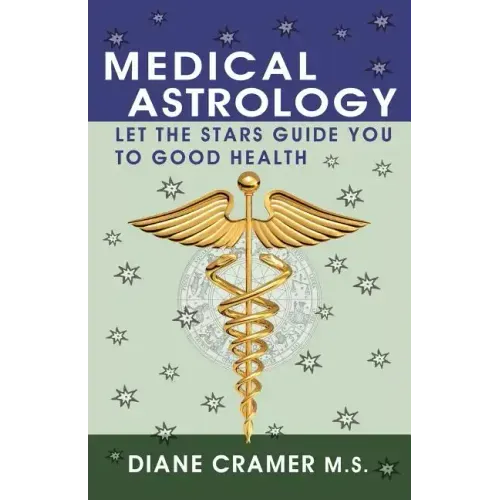 Medical Astrology: Let the Stars Guide You to Good Health