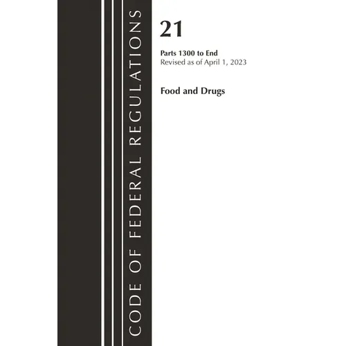 Code of Federal Regulations, Title 21 Food and Drugs 1300-end, 2023