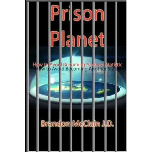 Prison Planet: How to Avoid Becoming Another Statistic