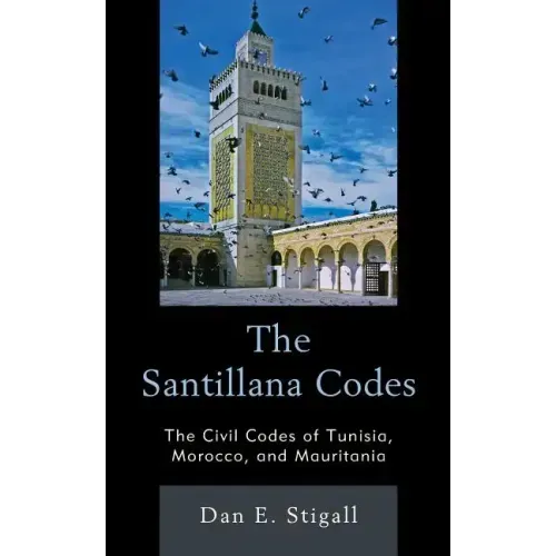 The Santillana Codes: The Civil Codes of Tunisia, Morocco, and Mauritania