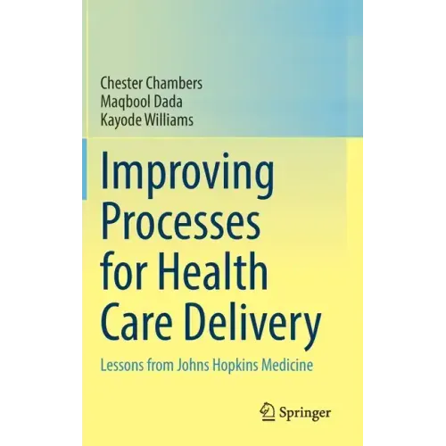 Improving Processes for Health Care Delivery: Lessons from Johns Hopkins Medicine
