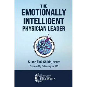 The Emotionally Intelligent Physician Leader - Paperback