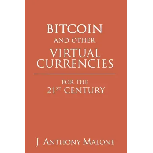 Bitcoin and Other Virtual Currencies for the 21st Century