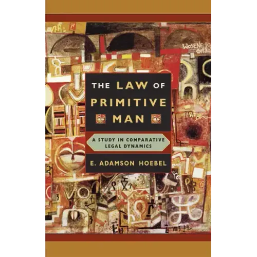The Law of Primitive Man: A Study in Comparative Legal Dynamics