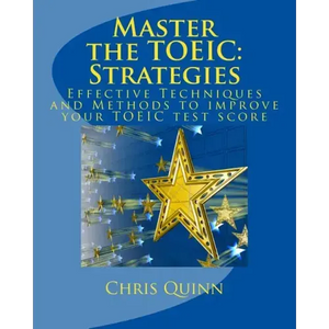 Master the TOEIC: Strategies: Effective Techniques and Methods to improve your TOEIC test score - Paperback