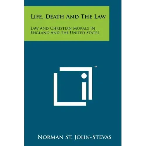 Life, Death and the Law: Law and Christian Morals in England and the United States