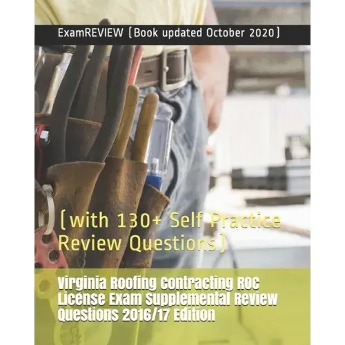 Virginia Roofing Contracting ROC License Exam Supplemental Review Questions 2016/17 Edition: (with 130+ Self Practice Review Questions) - Paperback