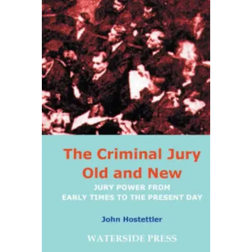 The Criminal Jury Old and New: Jury Power from Early Times to the Present Day