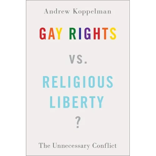 Gay Rights vs. Religious Liberty?: The Unnecessary Conflict