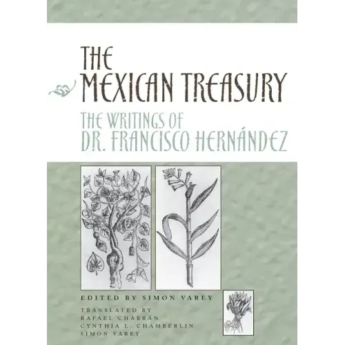 The Mexican Treasury: The Writings of Dr. Francisco Hernández