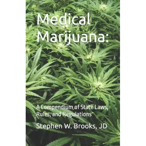 Medical Marijuana: A Compendium of State Laws, Rules, and Regulations