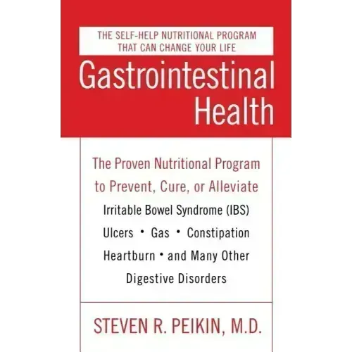 Gastrointestinal Health Third Edition: The Proven Nutritional Program to Prevent, Cure, or Alleviate Irritable Bowel Syndrome (Ibs), Ulcers, Gas, Cons