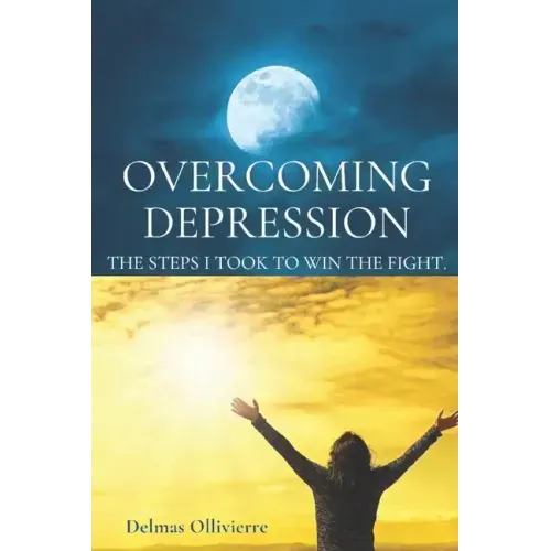 Overcoming Depression: The Steps I took to win the fight