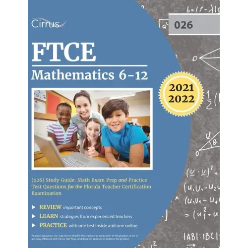 FTCE Mathematics 6-12 (026) Study Guide: Math Exam Prep and Practice Test Questions for the Florida Teacher Certification Examination