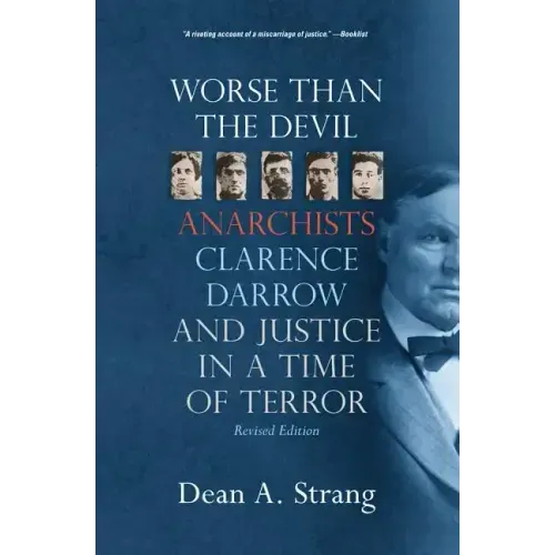 Worse Than the Devil: Anarchists, Clarence Darrow, and Justice in a Time of Terror (2, Revised)