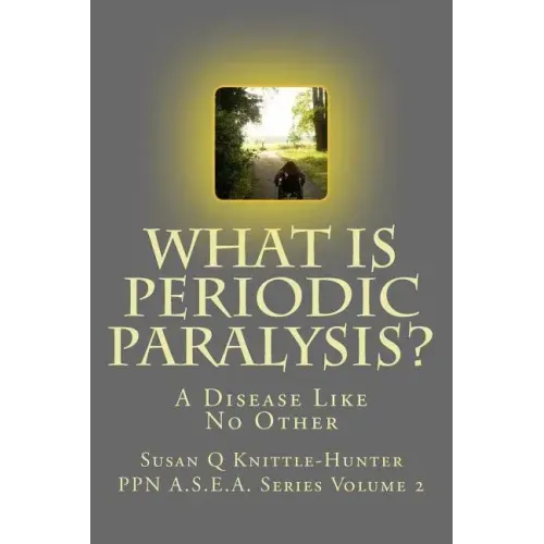 What Is Periodic Paralysis?: A Disease Like No Other