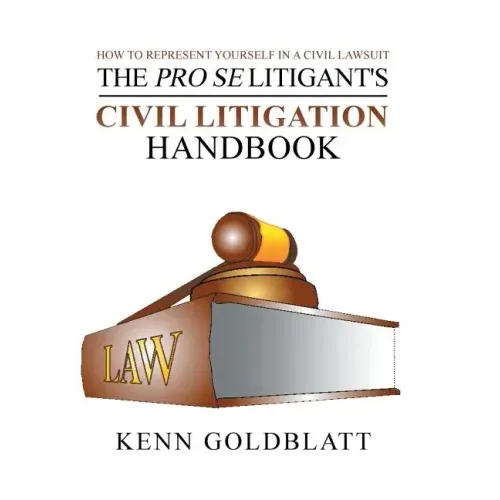 The Pro Se Litigant's Civil Litigation Handbook: How to Represent Yourself in a Civil Lawsuit