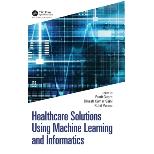 Healthcare Solutions Using Machine Learning and Informatics