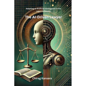 The AI-Driven Lawyer: Adapting to Artificial Intelligence in the Legal Profession - Paperback