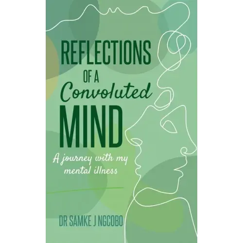 Reflections of a Convoluted Mind: A Journey with My Mental Illness
