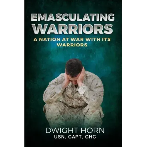 Emasculating Warriors: A Nation at War with Its Warriors