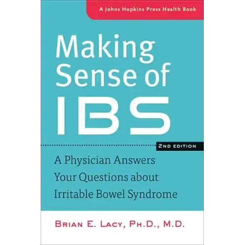 Making Sense of Ibs: A Physician Answers Your Questions about Irritable Bowel Syndrome
