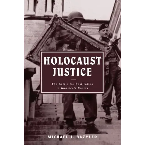 Holocaust Justice: The Battle for Restitution in America's Courts
