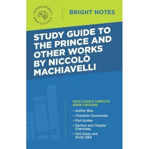 Study Guide to The Prince and Other Works by Niccolo Machiavelli