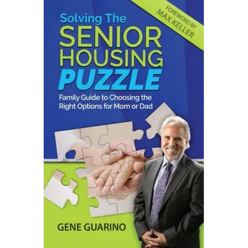 Solving The Senior Housing Puzzle: Family Guide to Choosing the Right Options for Mom or Dad