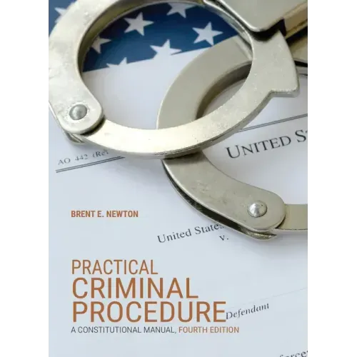 Practical Criminal Procedure: A Constitutional Manual