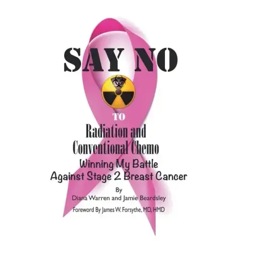 Say No to Radiation and Conventional Chemo: Winning My Battle Against Stage 2 Breast Cancer