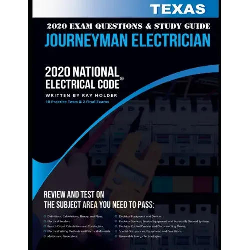 Texas 2020 Journeyman Electrician Exam Questions and Study Guide: 400+ Questions for study on the National Electrical Code
