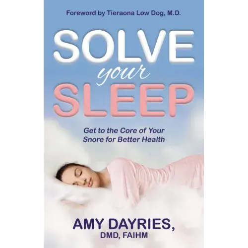 Solve Your Sleep: Get to the Core of Your Snore for Better Health
