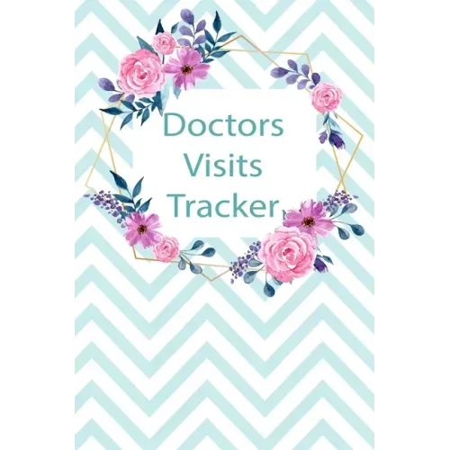 Doctors Visits Tracker: Patient's Medical Record Your Personal Treatment History Tracking
