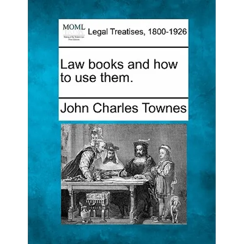 Law Books and How to Use Them.