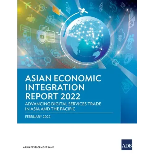 Asian Economic Integration Report 2022: Advancing Digital Services Trade in Asia and the Pacific