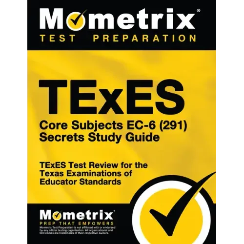 TExES Core Subjects Ec-6 (291) Secrets Study Guide: TExES Test Review for the Texas Examinations of Educator Standards