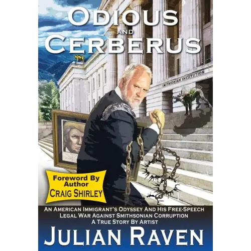 Odious And Cerberus: An American Immigrant's Odyssey And His Free-Speech Legal War Against Smithsonian Corruption