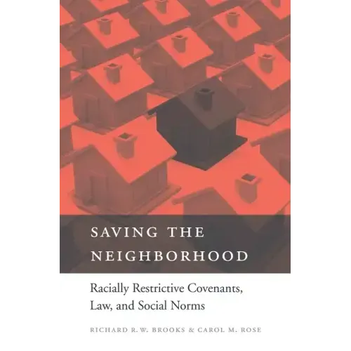 Saving the Neighborhood: Racially Restrictive Covenants, Law, and Social Norms