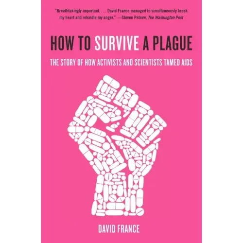 How to Survive a Plague: The Story of How Activists and Scientists Tamed AIDS