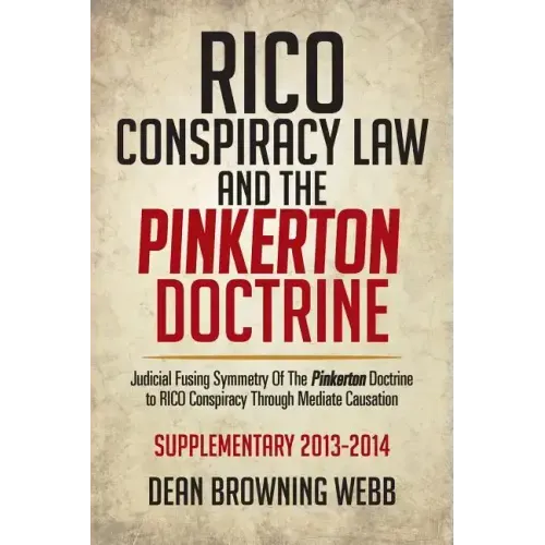 Rico Conspiracy Law and the Pinkerton Doctrine: Judicial Fusing Symmetry of the Pinkerton Doctrine to Rico Conspiracy Through Mediate Causation
