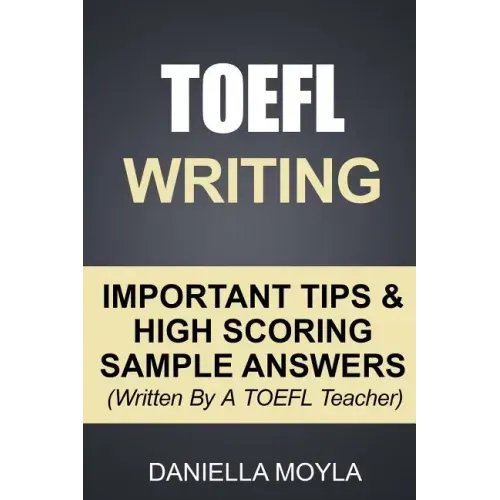 TOEFL Writing: Important Tips & High Scoring Sample Answers! (Written By A TOEFL Teacher)