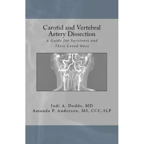 Carotid and Vertebral Artery Dissection: A Guide For Survivors and Their Loved Ones