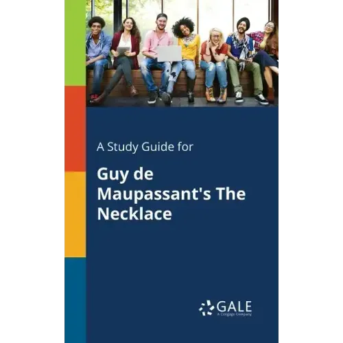 A Study Guide for Guy De Maupassant's The Necklace