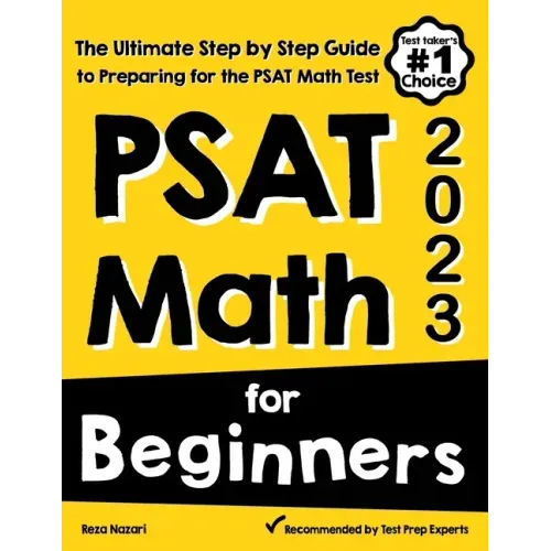 PSAT Math for Beginners: The Ultimate Step by Step Guide to Preparing for the PSAT Math Test