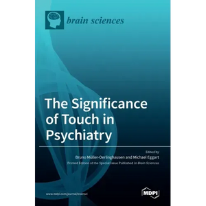 The Significance of Touch in Psychiatry: Clinical and Neuroscientific Approaches - Hardcover