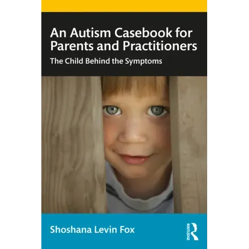 An Autism Casebook for Parents and Practitioners: The Child Behind the Symptoms