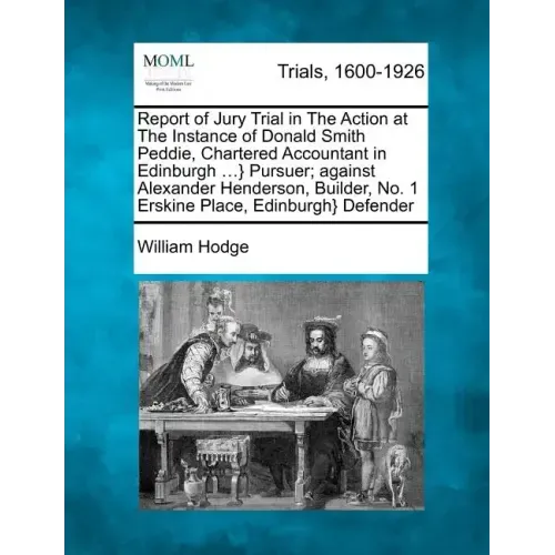Report of Jury Trial in the Action at the Instance of Donald Smith Peddie, Chartered Accountant in Edinburgh ...} Pursuer; Against Alexander Henderson