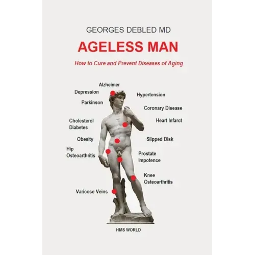 Ageless Man: How to Cure and Prevent Diseases of Aging